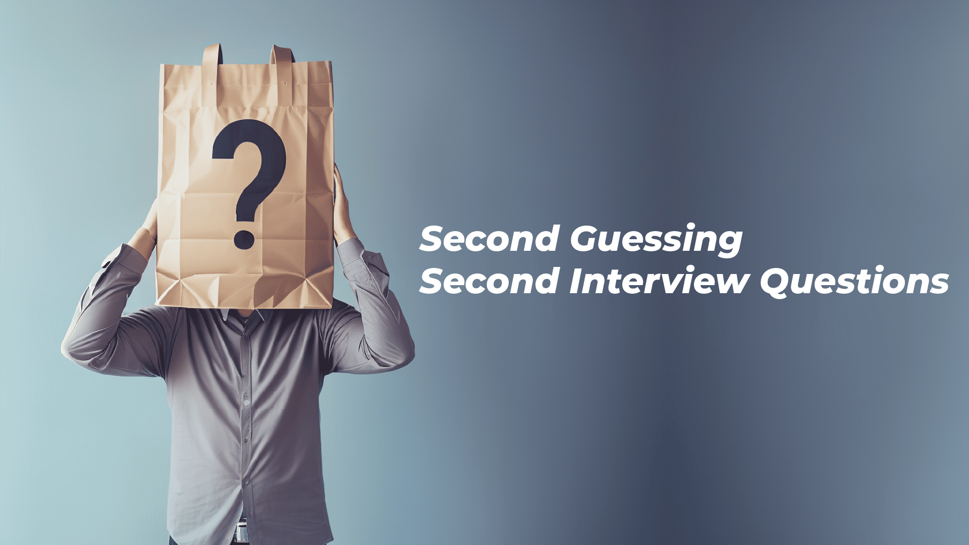 Second Guessing Second Interview Questions