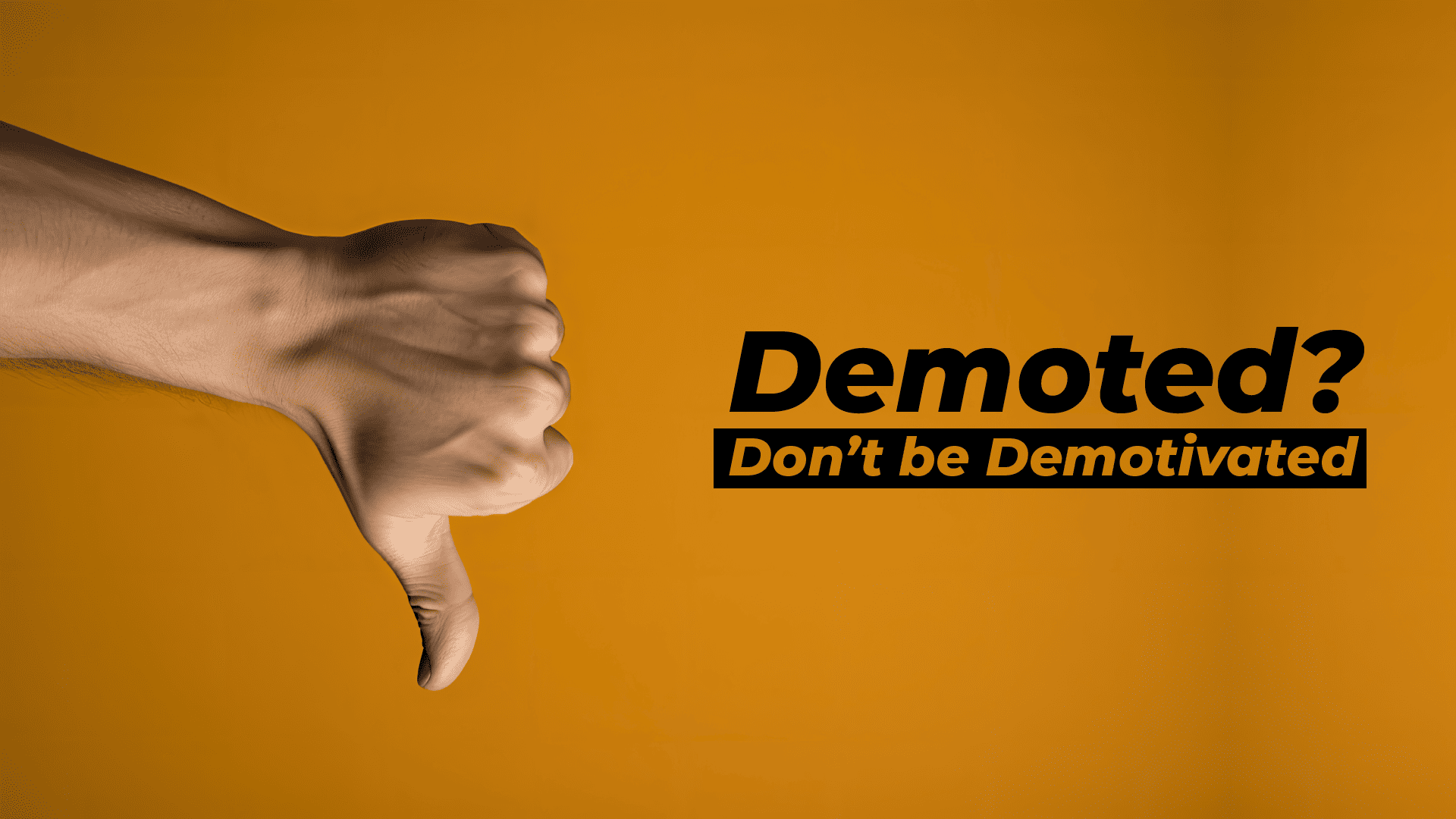 Demoted? Don’t be Demotivated