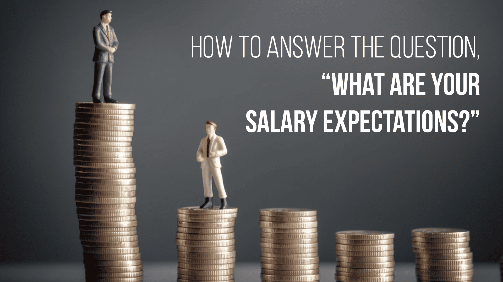 How to Answer the Question, “What Are Your Salary Expectations?”