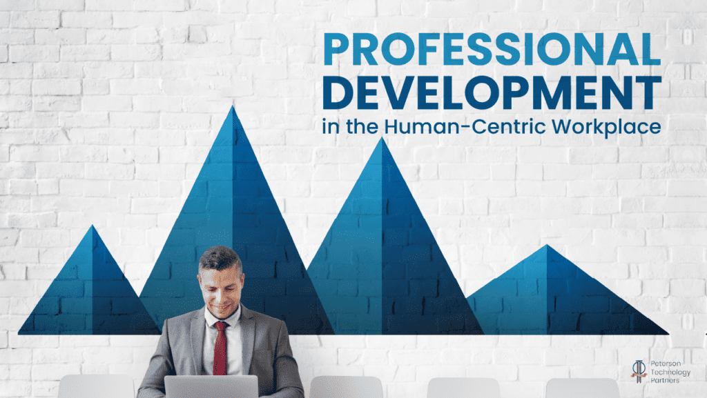 Professional Development in the Human-Centric Workplace